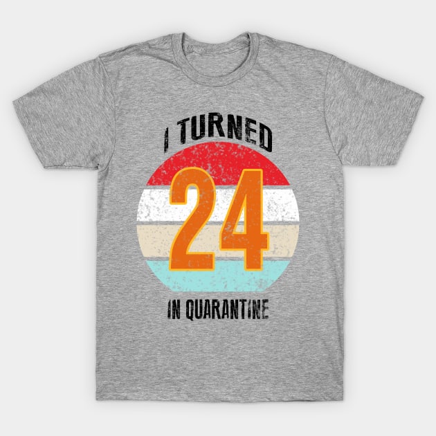 24th birthday in quarantine T-Shirt by GREEN GRAPE